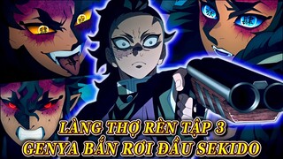 Demon Slayer Season 3 | Làng Thợ Rèn Tập 3 - Genya Bắn Rơi Đầu Sekido, Muichirou Chặt Đầu Hantengu