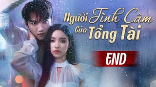 NGƯỜI TÌNH CÂM CỦA TỔNG TÀI - Tập Cuối (Thuyết Minh) | Phim Ngôn Tình Tổng Tài Bá Đạo Siêu Hay 2024