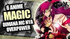 6 Rekomendasi Anime Magic Dimana MC OVERPOWER