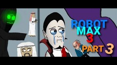 Robot Max 3 - Pertemuan Drakula Dengan Max & Green (Part 3) - Terzom 2 Komedi