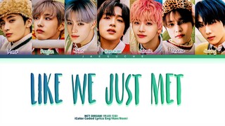 NCT DREAM (엔시티 드림) 'LIKE WE JUST MET' Lyrics (엔시티 드림 'LIKE WE JUST ME' 가사) Color Coded Lyrics