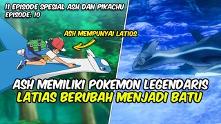 11 SPECIAL EPISODE ASH DAN PIKACHU - EPISODE 10 - ASH MEMILIKI POKEMON LEGENDARIS LATIOS