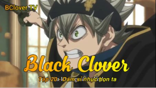 Black Clover Tập 20 - Dám sỉ nhục bọn ta