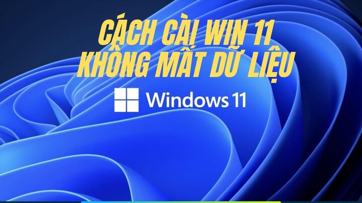 Cách cập nhật windows 11 từ windows 10 không mất dữ liệu. 7/2021