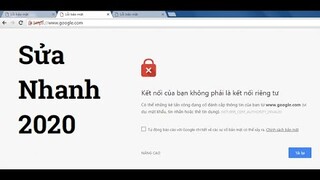 Chrome và Coc Coc Báo Kết Nối Không Phải Là Kết Nối Riêng Tư Không Vào Web Được Chứng Chỉ Không Hợp