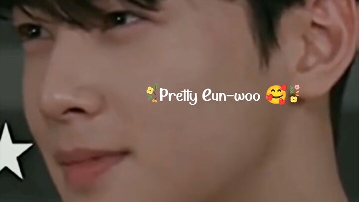 Pretty Eun Woo. 🥰