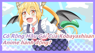 [Cô Rồng Hầu Gái Của Kobayashi-san] Đây là một bộ anime hành động