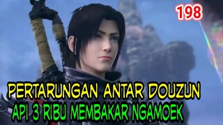 API 3 RIBU MEMBAKAR NGAMOEKK ! PERTARUNGAN ANTAR DOUZUN ! BTTH 198 !