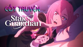 TÓM TẮT CỐT TRUYỆN VŨ TRỤ VỆ BINH TINH TÚ | STAR GUARDIANS