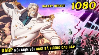 Sức mạnh Haki Bá Vương cao cấp Garp đã xác nhận, Thông tin Cú Đấm Galaxy Impact [ One Piece 1080+ ]