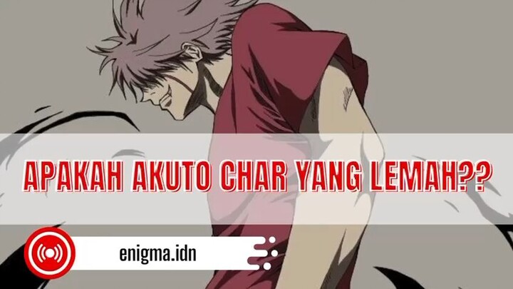 Apakah Akuto Char yang lemah??