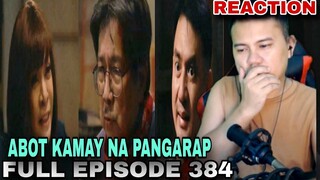REACTION VIDEO | ABOT KAMAY NA PANGARAP FULL EPISODE 384 (NOVEMBER 30, 2023)