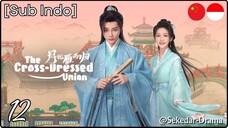 [Sub Indo] The Cross-Dressed Union – Eps. 12 (2025)