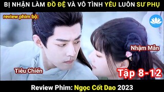 [Review Phim Bộ] Ngọc Cốt Dao Tập 8-12 | Chu Nhan Tham Gia Khảo Hạch Đệ Tử Bị Thần Thú Dí Xấp Mặt