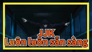 Chú Thuật Hồi Chiến|Luôn luôn sẵn sàng