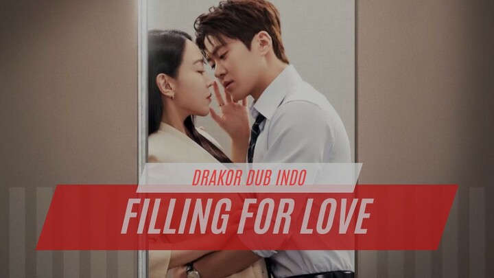 FILLING FOR LOVE FULL EPISODE - DRAKOR DUB INDO