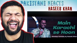Pakistani Reacts To Main Karachi se Hoon | Stand up Comedy | Haseeb Khan
