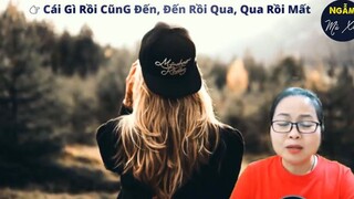 Cái Gì Rồi Cũng Đến, Đến Rồi Qua, Qua Rồi Mất _ Ngẫm Mà Xem