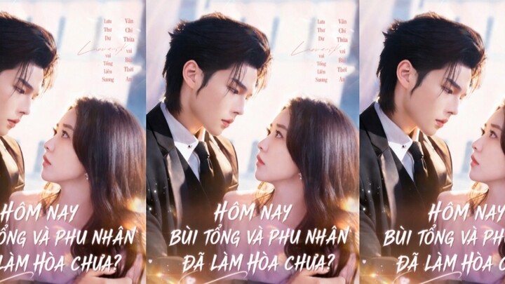 TRỌN BỘ - HÔM NAY BÙI TỔNG VÀ PHU NHÂN ĐÃ LÀM HÒA CHƯA? ( Văn Chí Thừa , Lưu Thư Dư )
