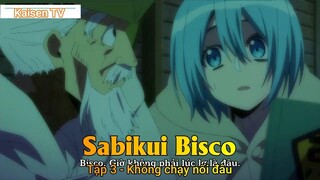 Sabikui Bisco Tập 3 - Không chạy nổi đâu