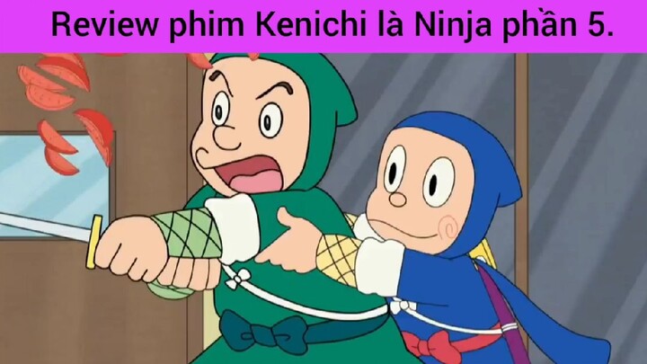 review phim kenichi là Ninja phần 5 #giaiphongmaohiembilibili