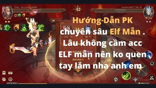 ELF Mẫn | Hướng Dẫn PK chuyên sâu ELF mẫn , lâu ko cầm acc elf mẫn nên ko quen tay lắm nha !