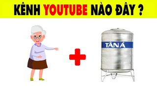 Câu Đố Đuổi Hình Bắt Chữ Đoán Tên Các Kênh Youtube HOT Nhất Hiện Nay | Nhanh Trí