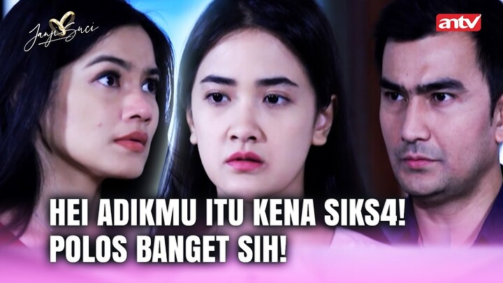GREGETAN! Kok Kamu Malah Lapor Ke Yang Nyiks4 Adik Kamu? | Janji Suci ANTV Eps 75 (8/8)
