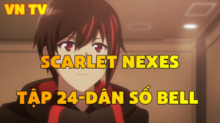 Scarlet Nexes_Tập 24-Dân số bell