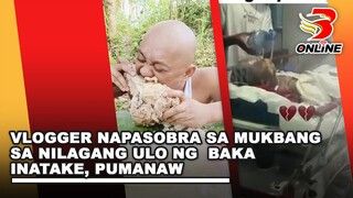 Vlogger napasobra sa mukbang sa nilagang ulo ng  baka inatake, pumanaw
