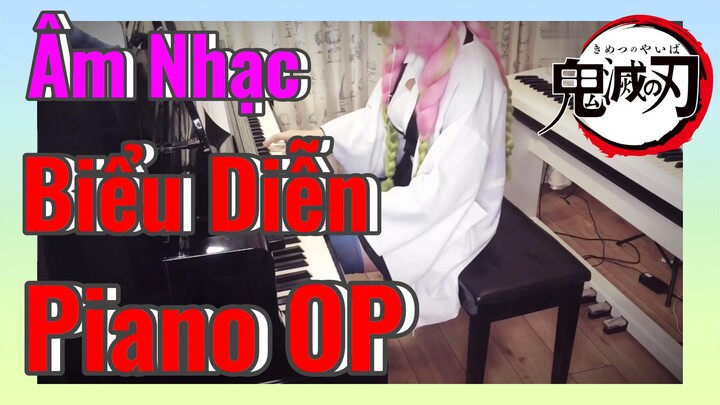 [Thanh Gươm Diệt Quỷ] Âm Nhạc | Biểu Diễn Piano OP