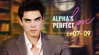 This man is hiding a shocking secret from his wife.[Alpha’s Perfect Love]EP07-EP09