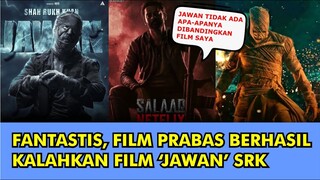 HEBOH,  FILM JAWAN SRK TERANCAM OLEH FILM TERBARU PRABAS DENGAN PENDAPATAN LEBIH TINGGI