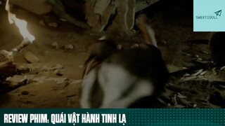 Tóm tắt phim: Quái vật hành tinh lạ phần 10 #phimhaymoingay