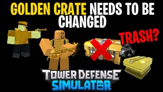 Golden crate needs to be changed.... | TDS