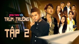 BẠN TRAI TÔI TRÙM TRƯỜNG - TẬP 2 | STEVEN NGUYỄN | BÙI TẤN HẢO | ANH EM PHIM | PHIM HỌC SINH