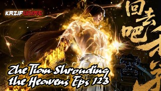 Zhe Tian Shrouding the Heavens Sub Indo ‼️Eps 123