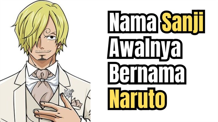 TERKEJUT! Aslinya Sanji BERNAMA NARUTO?! 🤯 | 5 Fakta Menarik Nama Sanji Awalnya Bernama Naruto!