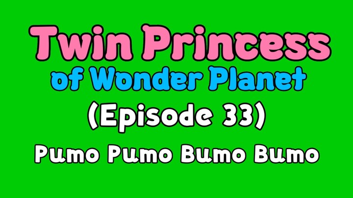 Twin Princess of Wonder Planet (Episode 33) Pumo Pumo Bumo Bumo