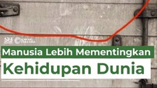 Manusia Lebih Mementingkan Kehidupan Dunia