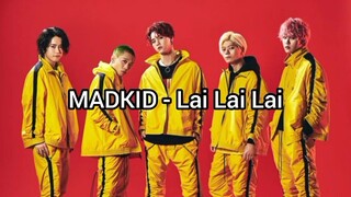 MADKID - Lai Lai Lai (Romanji Lyrics)