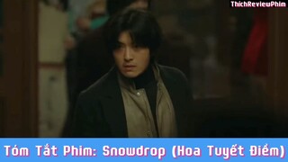 Tóm tắt phim: Snowdrop (Hoa Tuyết Điểm) [ Phần 11 ] #reviewphimhaynhat