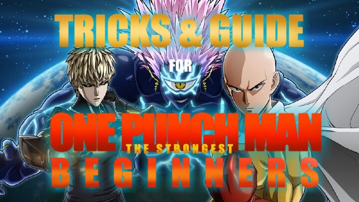 SUPER TRICKS AND GUIDES FOR BEGINNERS IN ONE PUNCH MAN:THE STRONGEST