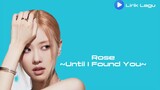 ROSE - Until I Found You(lirik terjemahan Indonesia)