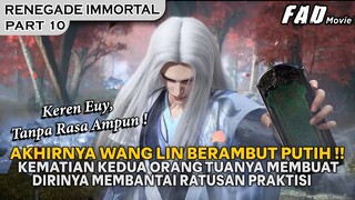 WANG LIN BERAMBUT PUTIH, SOSOK YANG TIDAK MEMILIKI RASA AMPUN - ALUR RENEGADE IMMORTAL PART 10