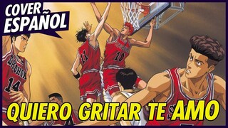 Quiero Gritar Te Amo - Slam Dunk Opening | Cover Español Latino