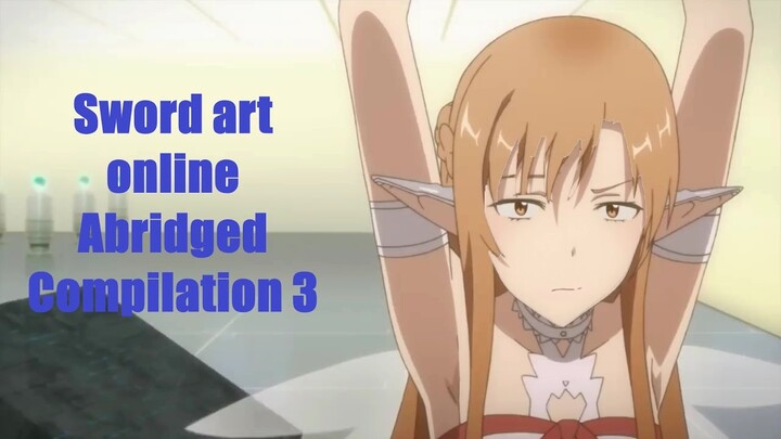 Sword art online Abridged Compilation 3