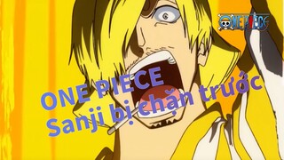 ONE PIECE  
Sanji bị chặn trước