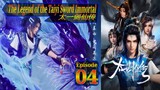 Eps 04 | The Legend of the Taiyi Sword Immortal  太一剑仙传 Sub Indo