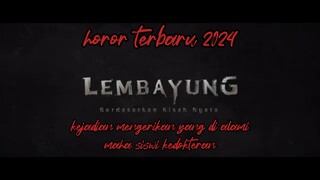 LEMBAYUNG.DI ANGKAT DARI KISAH NYATA,KEJADIAN MENGERIKAN YANG DI ALAMI OLEH MAHASISWI KEDOKTERAN